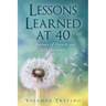 Lessons Learned at 40: A Journey of Growth and Self-Discovery