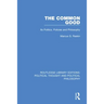 The Common Good: Its Politics, Policies and Philosophy