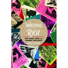 Writing a Riot: Riot Grrrl Zines and Feminist Rhetorics