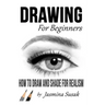 Drawing for Beginners: How to Draw and Shade for Realism