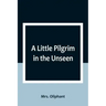 A Little Pilgrim in the Unseen