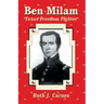 Ben Milam: Texas Freedom Fighter