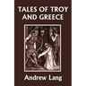 Tales of Troy and Greece (Yesterday's Classics)