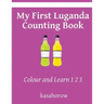 My First Luganda Counting Book: Colour and Learn 1 2 3