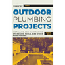 Outdoor Plumbing Projects: Installing and Maintaining Sprinklers, Pools, and Other Water Features