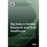 Big Data in Dental Research and Oral Healthcare