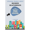 Speaking Frankly About Business Relationships: The 7 Elements of Successful Business Relationships