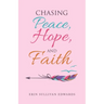 Chasing Peace, Hope, and Faith