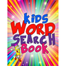 Kids Word Search Book: 50 Large Print Kids Word Find Puzzles: Jumbo Word Seek Book (8.5"x11") For Kids Age 6,7,8,9-12