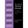 The Works of Richard Edwards: Politics, Poetry and Performance in Sixteenth Century England