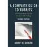 A Complete Guide to Rubrics: Assessment Made Easy for Teachers, K-College