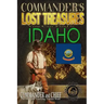 Commander's Lost Treasures You Can Find In Idaho: Follow the Clues and Find Your Fortunes!