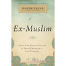Ex-Muslim: How One Daring Prayer to Jesus Changed a Life Forever