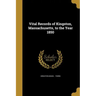Vital Records of Kingston, Massachusetts, to the Year 1850