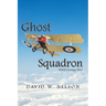 Ghost Squadron: Wwii Teenage Pilot