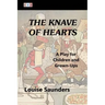 The Knave of Hearts: A Play for Children and Grown-Ups