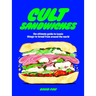 Cult Sandwiches: The Ultimate Guide to Iconic Things-In-Bread from Around the World