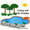 Fishing with My Grandpa