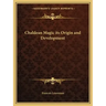 Chaldean Magic Its Origin and Development