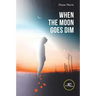 When the Moon Goes Dim