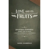Love and Its Fruits: Jonathan Edwards' Charity and Its Fruits Summarized for the 21st Century