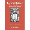 Forever Settled, a Survey of the Documents and History of the Bible