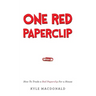 One Red Paperclip: How To Trade a Red Paperclip For a House