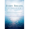 Every Breath, A Prayer