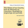 The History of our Country, from its discovery by Columbus. Illustrated by engravings and portraits.