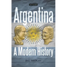 Argentina: A Modern History