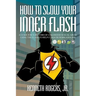 How to Slow Your Inner Flash: A Guide for Survivors of Childhood Sexual Abuse Using the Flash to Help Conquer Workaholism
