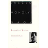Laszlo Moholy-Nagy: Biographical Writings