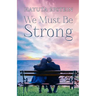 We Must Be Strong