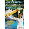 Love Yourself to Financial Abundance and Spiritual Joy: How You Can Remove Blocks to Your Prosperity, Happiness and Inner Peace