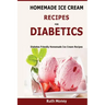 Homemade Ice Cream Recipes For Diabetics: Diabetes friendly homemade ice cream recipes