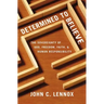 Determined to Believe?: The Sovereignty of God, Freedom, Faith, and Human Responsibility