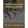 Rapid Mastery Spanish Course based on the Gospel of John