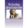 The Everything Adrenal Fatigue Book: The Syndrome of Feeling Stressed-Out!