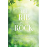 The Rib and the Rock: From the beginning to the end; from the first to the last Adam; and from the woman to the bride.