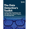 The Data Detective's Toolkit: Cutting-Edge Techniques and SAS Macros to Clean, Prepare, and Manage Data (Hardcover edition)