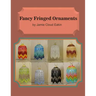 Fancy Fringed Ornaments