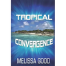 Tropical Convergence