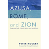 Azusa, Rome, and Zion: Pentecostal Faith, Catholic Reform, and Jewish Roots