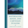 Materialism, Minds, and Cartesian Dualism