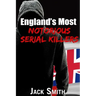 England's Most Notorious Serial Killers