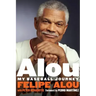 Alou: My Baseball Journey