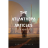 The Atlantropa Articles: A Novel (for Fans of Harry Turtledove and the Divergent Series)