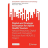 Digital and Strategic Innovation for Alpine Health Tourism: Natural Resources, Digital Tools and Innovation Practices from Healps 2 Project