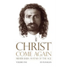 Christ Come Again Volume One: Meher Baba, Avatar of the Age