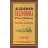 1500 California Place Names: Their Origin and Meaning, a Revised Version of 1000 California Place Names by Erwin G. Gudde, Third Edition